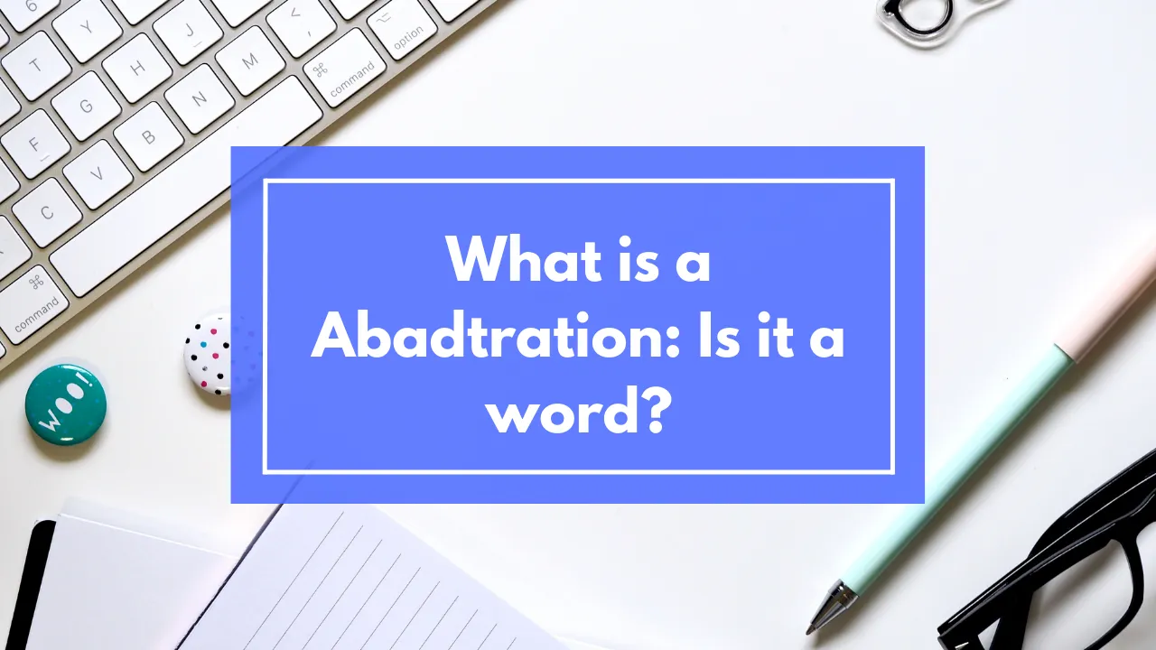 What is a Abadtration Is it a word