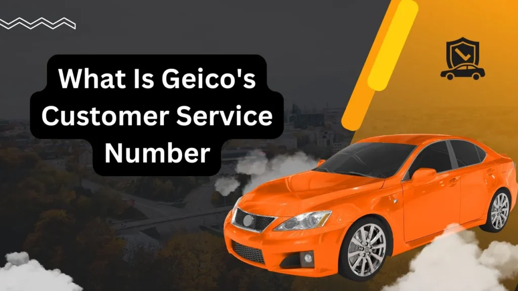 What Is Geico's Customer Service Number