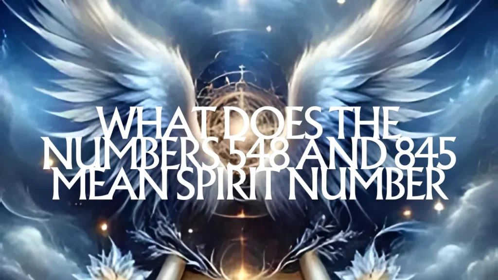 what does the numbers 548 and 845 mean spirit number