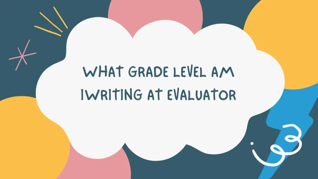 what grade level am iwriting at evaluator