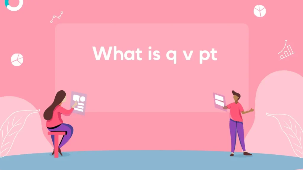 what is q v pt