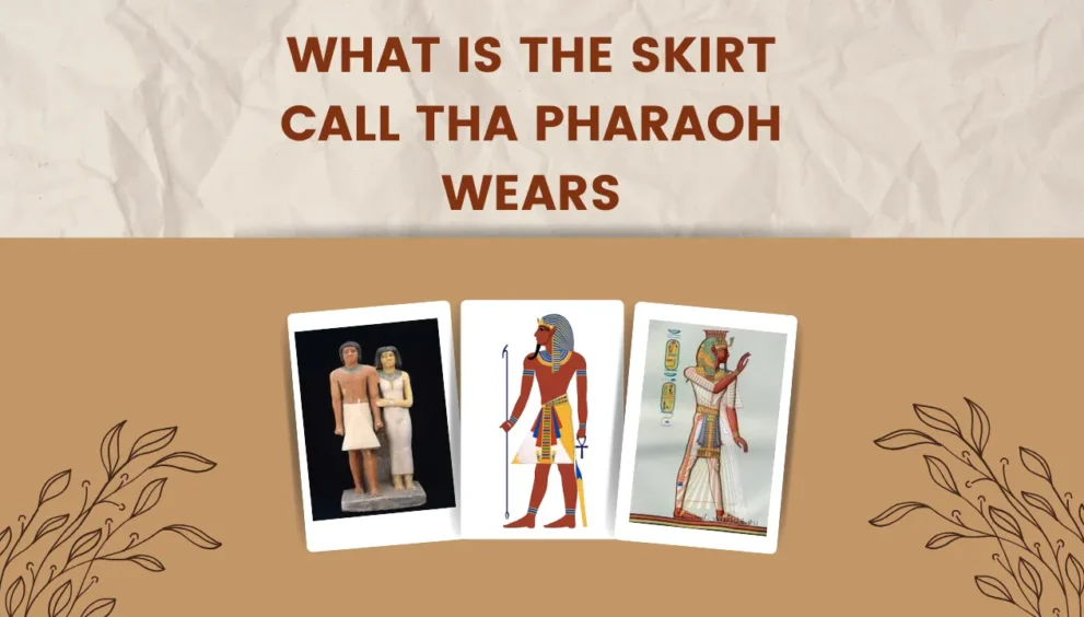 what is the skirt call tha pharaoh wears