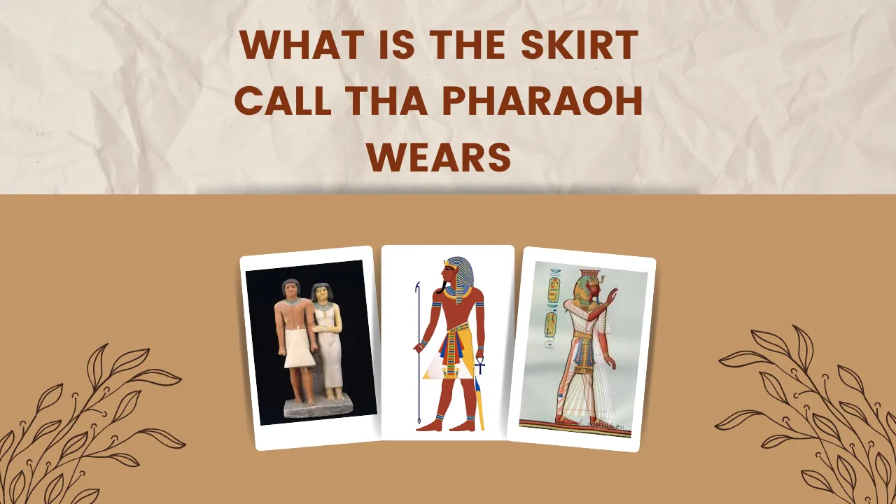 what is the skirt call tha pharaoh wears