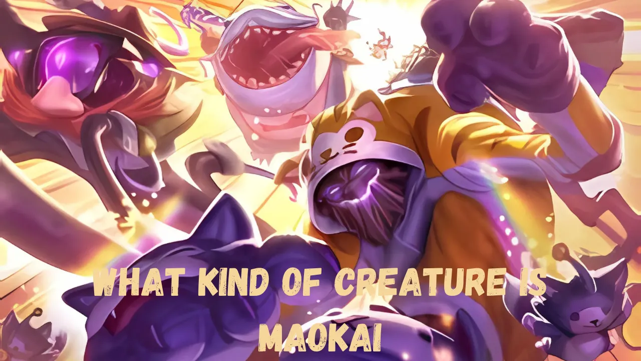 what kind of creature is maokai