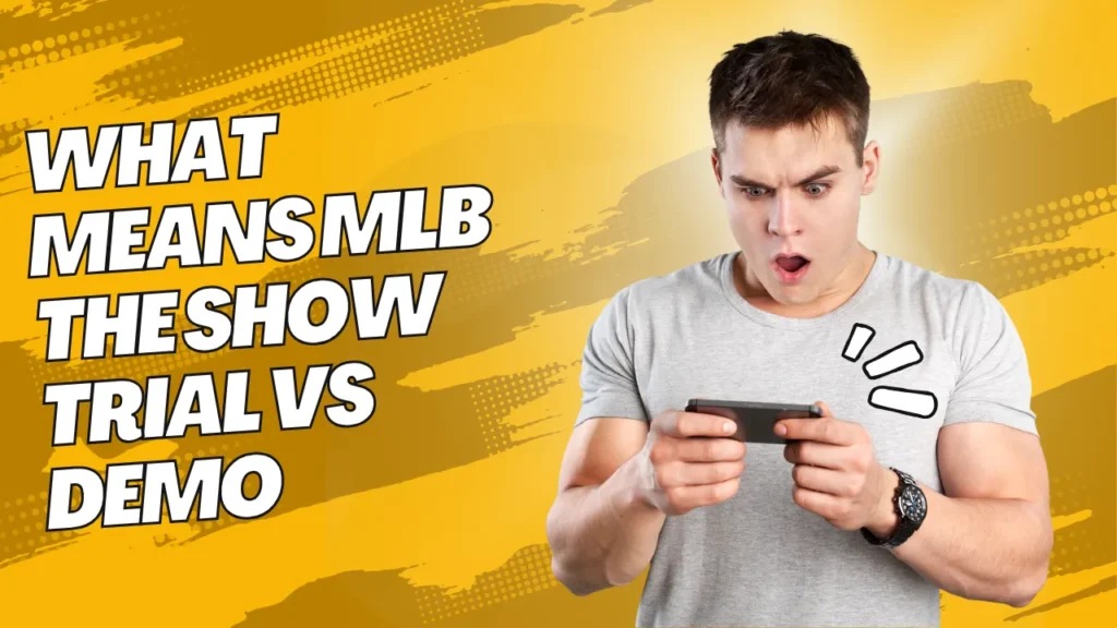 what means mlb the show trial vs demo