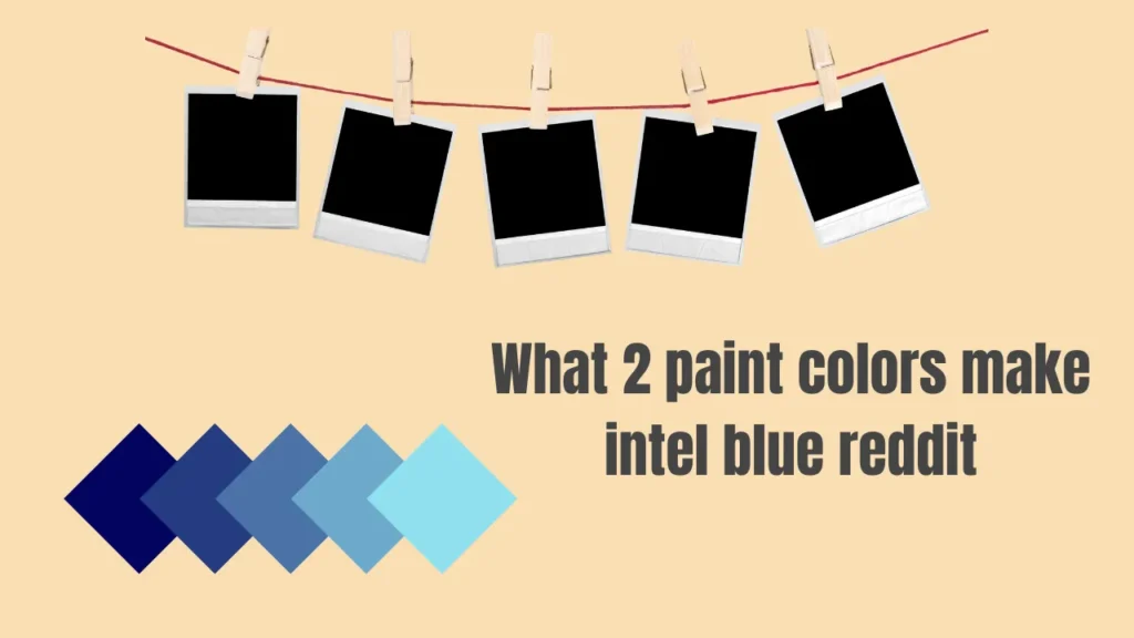 what 2 paint colors make intel blue reddit