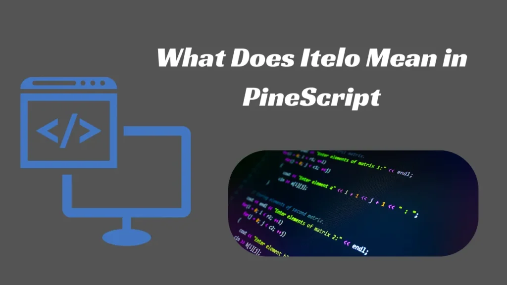 What Does Itelo Mean in PineScript