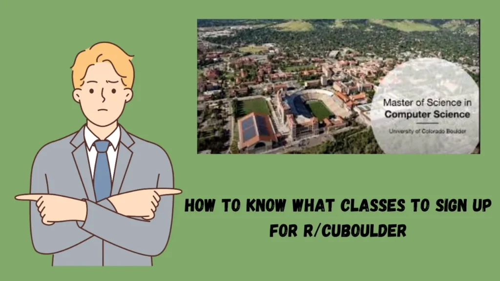 how to know what classes to sign up for r/cuboulder