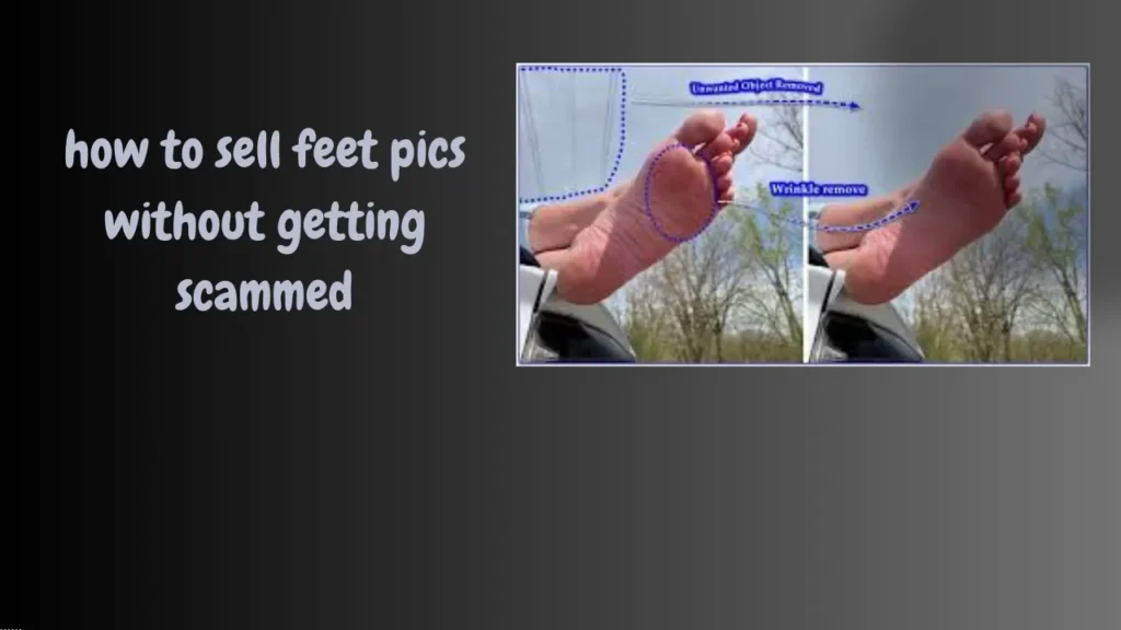 how to sell feet pics without getting scammed