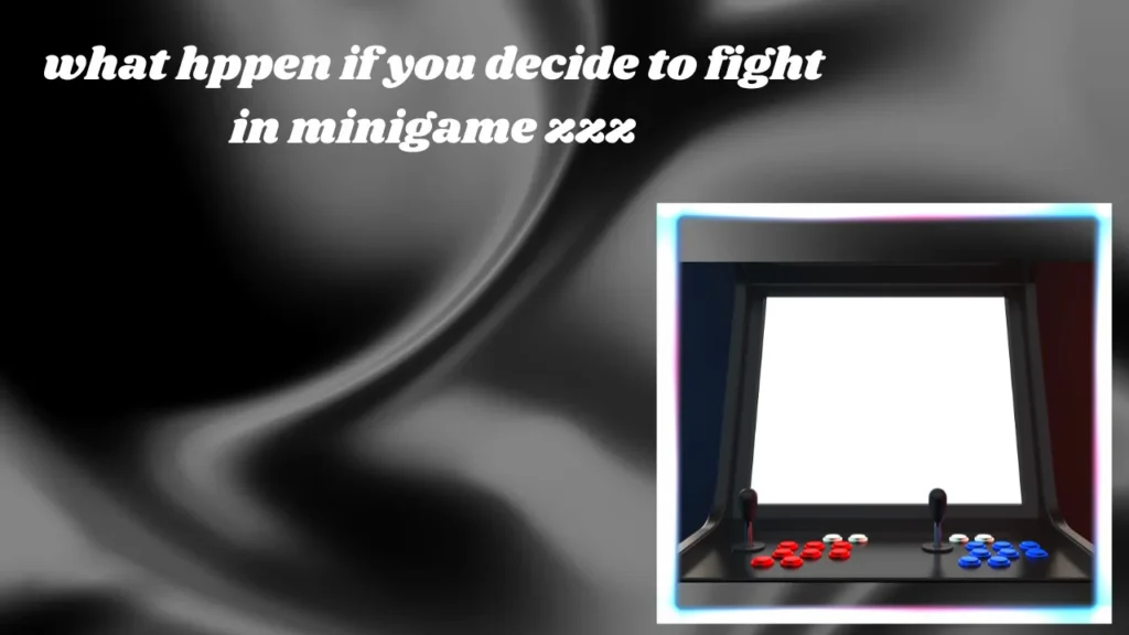 what hppen if you decide to fight in minigame zzz