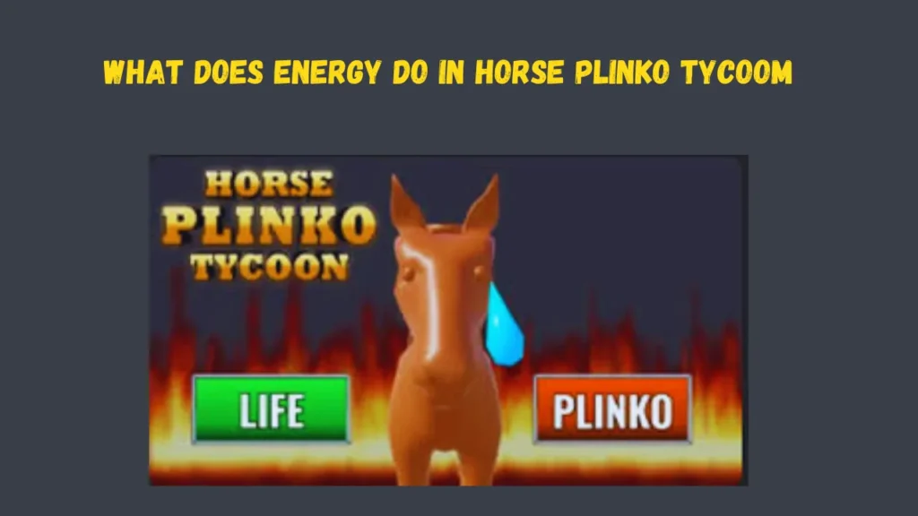 what does energy do in horse plinko tycoom