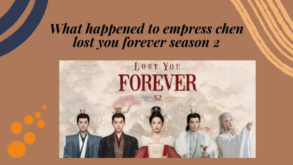 what happened to empress chen lost you forever season 2