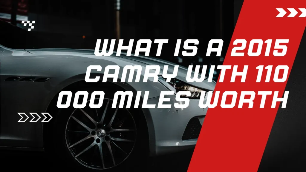 what is a 2015 camry with 110 000 miles worth