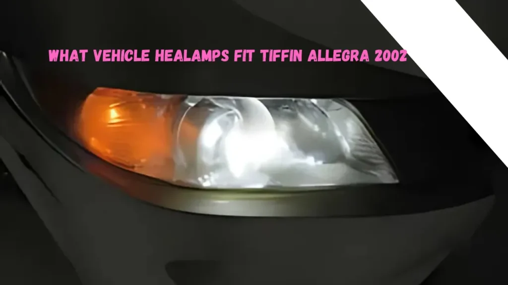 what vehicle healamps fit tiffin allegra 2002