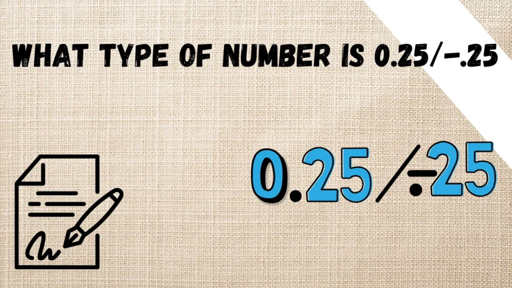 what type of number is 0.25/-.25