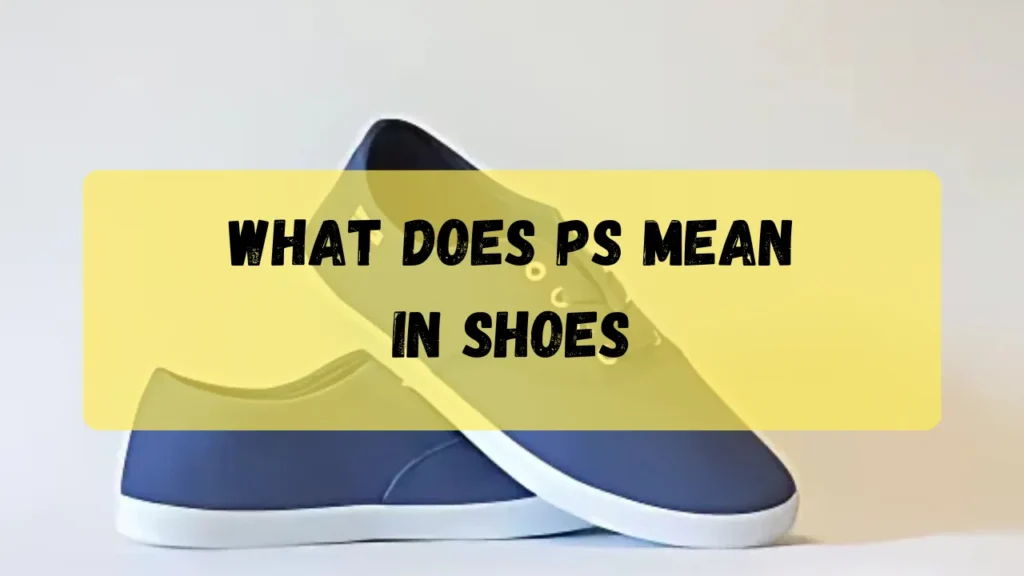 what does ps mean in shoes